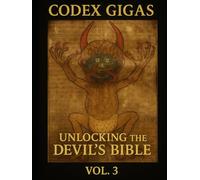 The Codex Gigas: Unlocking the Devil’s Bible: Vol- 3