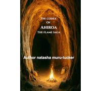The Codex of Ahiroa: The Flame Saga: 6