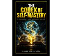 The Codex of Self Mastery B&W Paperback Edition: Ancient Wisdom for the Sovereign Mind