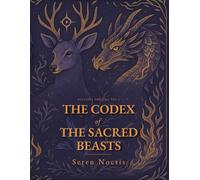 The Codex of the Sacred Beasts: Ancient Guardians of the Dimensional Threshold