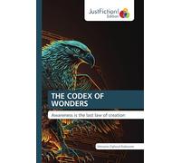 THE CODEX OF WONDERS: Awareness is the last law of creation