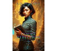 The Codex Rebellion: Echoes of the Forbidden, Book 2