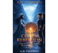 The Codex Rebellion: The Last Archive, Book 3