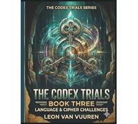 The Codex Trials Book Three Language and Cipher Challenges: Master the Trials with 72 Puzzles in Codes, Ciphers, Grammar, and Translation