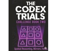The Codex Trials Challenge Book Two: 72 Spatial Reasoning, Mirror Logic, and Folded Geometry Puzzles for Adults and Teens