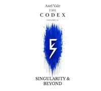 THE CodeX Volume II: SINGULARITY & BEYOND