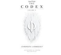 THE CodeX VOLUME V: CHROMATIC COSMOLOGY