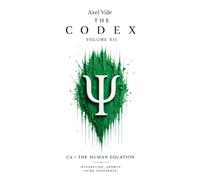 THE CodeX Volume VII: Cx = THE HUMAN EQUATION