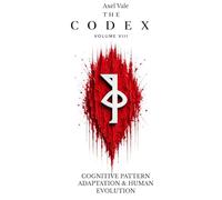 THE CodeX Volume VIII: COGNITIVE PATTERN ADAPTATION & HUMAN EVOLUTION