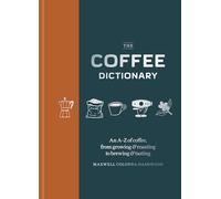 The Coffee Dictionary: An A-Z of coffee, from growing & roasting to brewing & tasting