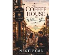 The Coffee House on Willow Lane: A Maple Creek Romance Novel