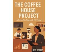 The Coffee House Project: A Lean Six Sigma & AI Fable