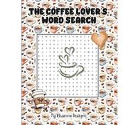 The Coffee Lover’s Word Search: 100 Puzzles of Beans, Brews, Espresso, Roasting, Flavor Notes & Café Classics