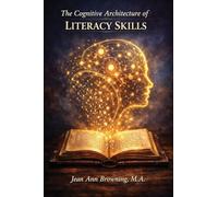 The Cognitive Architecture of Literacy Skills