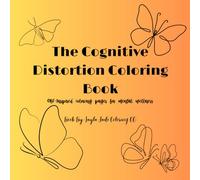 The Cognitive Distortion Coloring Book: CBT- Inspired coloring pages for Mental Wellness