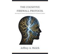 The Cognitive Firewall Protocol: Securing the Human Operating System for Technical Leaders