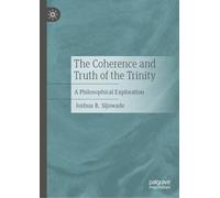 The Coherence and Truth of the Trinity: A Philosophical Exploration