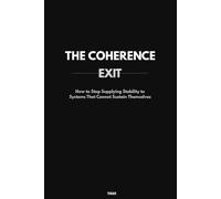 THE COHERENCE EXIT: How to Stop Supplying Stability to Systems that Do Not Sustain Themselves