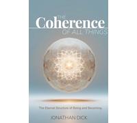 The Coherence of All Things: The Eternal Structure of Being and Becoming