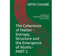 The Coherence of Matter - Entropy, Structure and the Emergence of Atoms - PART 2: A Tatvaverse Exploration of Stability Across Scales