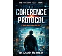 THE COHERENCE PROTOCOL: A Tech-Noir Crime Thriller
