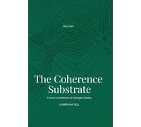 The Coherence Substrate: Formal Foundations of Emergent Reality: 2
