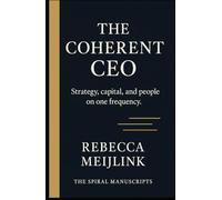 The Coherent CEO: Strategy, Capital, and People on One Frequency