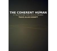 The Coherent Human: A 7-Day Path to Calm, Clarity, and Living Fully Awake