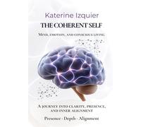 THE COHERENT SELF: Mind, emotion, AND conscious living