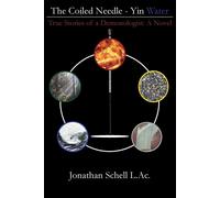 The Coiled Needle - Yin Water: True Stories of a Demonologist: A Novel - S...