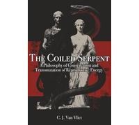 The Coiled Serpent: A Philosophy of Conservation and Transmutation of Reproductive Energy