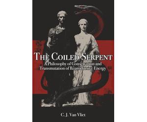 The Coiled Serpent: A Philosophy of Conversation and Transmutation of Reproductive Energy