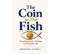 The Coin in the Fish: Unlocking God's Wisdom for Everyday Life