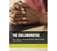 THE COLABORATIVE: Abuse, Addiction, Prison, Mental, Physical, Emotional, Spiritual Health and Christ