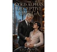 The Cold Alpha's Deceptive Omega: A MM Dark Mafia Omegaverse Romance