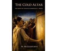 THE COLD ALTAR: The Birth of Athenian Democracy | 508 BCE: 21