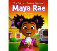 The Cold and Creamy Quest of Maya Rae: A Rhyming Story about Trying New Things (Include keywords like "Children's Picture Book" or "Ice Cream").