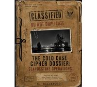 The Cold Case Cipher Dossier: Clandestine Operations: Unsolved Spy Rings, Black Budget Enigmas, and Covert Military Telemetry Codes
