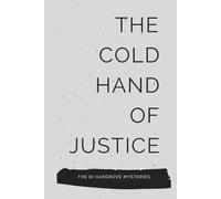 The Cold Hand of Justice: Book 1 of The DI Hargrove Mysteries