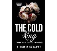 The Cold King: A Dark Mafia Arranged Marriage Romance
