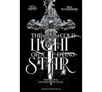 The cold light of dying star: Düsterer Romantasy Einzelband mit prickelnder Tension und Elfenkrone-Vibes