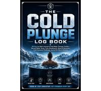 The Cold Plunge Log Book: 90-Day Ice Bath Journal & Cold Water Therapy Tracker - Record Water Temp, Time, Breathwork, Mood & Recovery | Cold Exposure Challenge Journal for Men & Women.