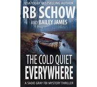 The Cold Quiet Everywhere: A Sadie Gray FBI Mystery Series