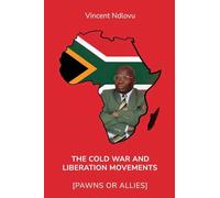 The Cold War and Liberation Movements [Pawns or Allies]