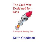 The Cold War Explained for Kids: The English Reading Tree: 24