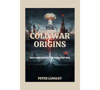 The Cold War Origins: How WWII Shaped the Modern World