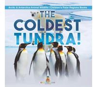 The Coldest Tundra! | Arctic & Antarctica Animal Wildlife | Children's Polar Regions Books