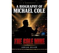 The Cole Mine: A Biography of Michael Cole