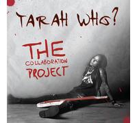 The Collaboration Project - Tarah Who? (Audio Cd)