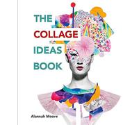 The Collage Ideas Book: (The Ilex Ideas Book)